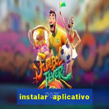 instalar aplicativo estrela bet